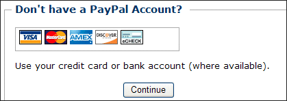 Don't have a PayPal Account? Use your credit card or bank account (where available).